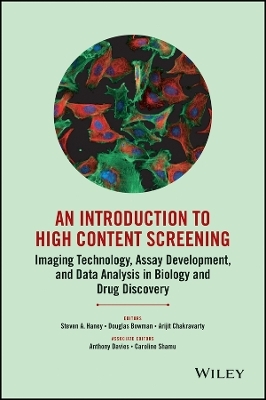 An Introduction to High Content Screening &ndash; Imaging Technology, Assay Development, and Data Analysis in Biology and Drug Discovery - SA Haney