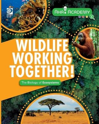 Wildlife Working Together! The Biology of Ecosystems