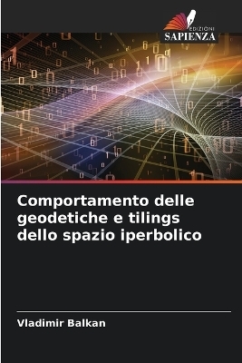 Comportamento delle geodetiche e tilings dello spazio iperbolico - Vladimir BALKAN