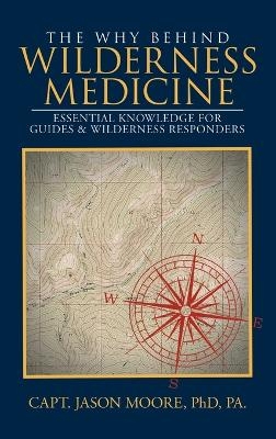 The Why Behind Wilderness Medicine - Capt Jason Moore