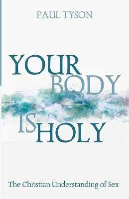 Your Body Is Holy - Paul Tyson