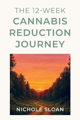 The 12-Week Cannabis Reduction Journey - Nichole Sloan