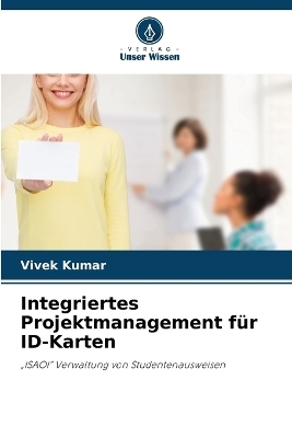 Integriertes Projektmanagement f&uuml;r ID-Karten - Vivek Kumar