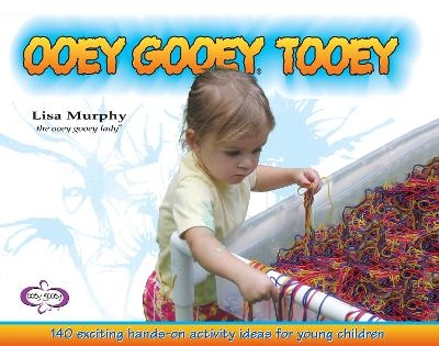 Ooey Gooey&reg; Tooey - Lisa Murphy
