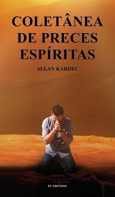 Colet&acirc;nea de preces Esp&iacute;ritas - Allan Kardec