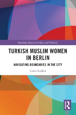 Turkish Muslim Women in Berlin - Ceren Kulkul