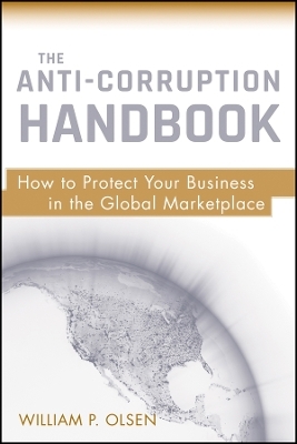 The Anti–Corruption Handbook – How to Protect Your Business in the Global Marketplace