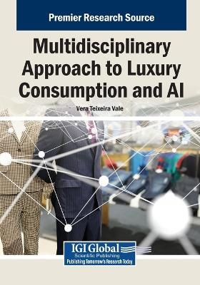 Multidisciplinary Approach to Luxury Consumption and AI - 