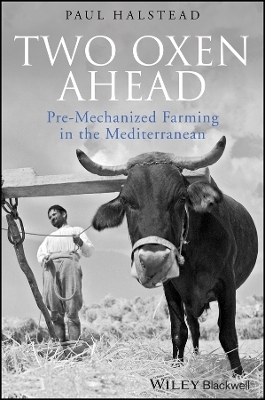 Two Oxen Ahead – Pre–Mechanized Farming in the Mediterranean