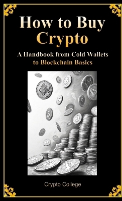 How to Buy Crypto A Handbook from Cold Wallets to Blockchain Basics