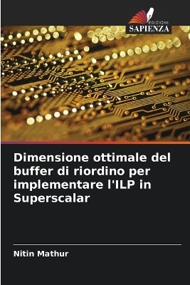 Dimensione ottimale del buffer di riordino per implementare l'ILP in Superscalar - Nitin Mathur