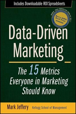 Data&ndash;Driven Marketing &ndash; The 15 Metrics Everyone in Marketing Should Know - M Jeffery