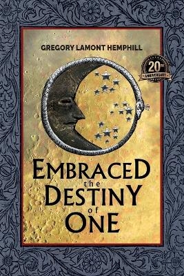 Embraced The Destiny Of One - Gregory Lamont Hemphill