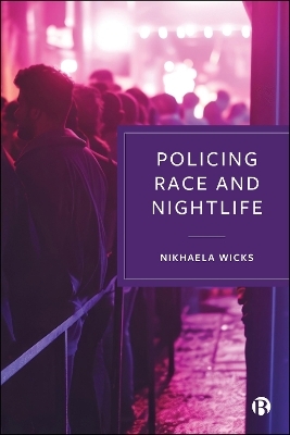 Policing Race and Nightlife - Nikhaela Wicks