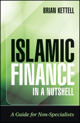 Islamic Finance in a Nutshell &ndash; A Guide for Non&ndash;Specialists - Brian Kettell