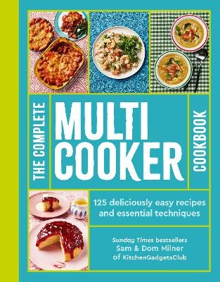 The Complete Multicooker Cookbook - Sam Milner, Dom Milner