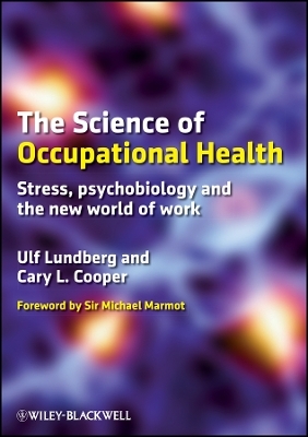 The Science of Occupational Health – Stress, Psychobiology and the New World of Work
