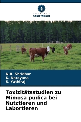 Toxizit&auml;tsstudien zu Mimosa pudica bei Nutztieren und Labortieren - N B Shridhar, K Narayana, S Yathiraj