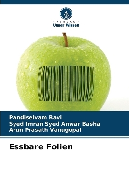 Essbare Folien - Pandiselvam Ravi, Syed Imran Syed Anwar Basha, Arun Prasath Vanugopal