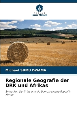 Regionale Geografie der DRK und Afrikas - Michael Sumu Dwama