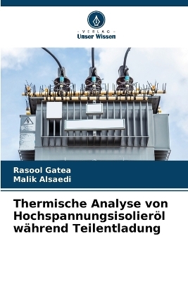 Thermische Analyse von Hochspannungsisolier&ouml;l w&auml;hrend Teilentladung - Rasool Gatea, Malik Alsaedi