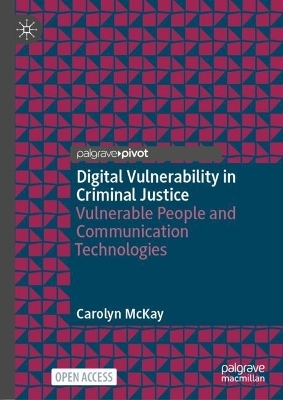 Digital Vulnerability in Criminal Justice - Carolyn McKay