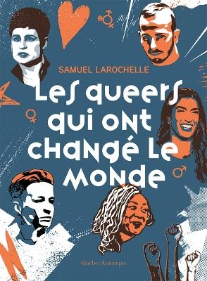 Les Queers Qui Ont Chang&eacute; Le Monde - Samuel Larochelle