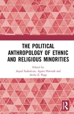 The Political Anthropology of Ethnic and Religious Minorities - 