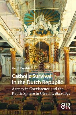 Catholic Survival in the Dutch Republic - Genji Yasuhira