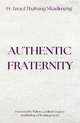 AUTHENTIC FRATERNITY. The Notion of Fraternitas in Pope Benedict XVI's Caritas in Veritate and Africae Munus