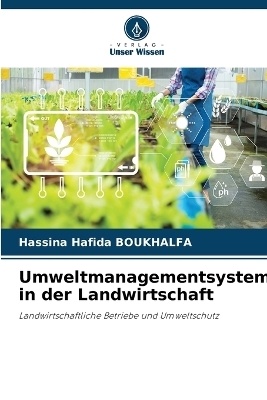 Umweltmanagementsystem in der Landwirtschaft - Hassina Hafida BOUKHALFA