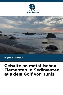 Gehalte an metallischen Elementen in Sedimenten aus dem Golf von Tunis - Rym Ennouri