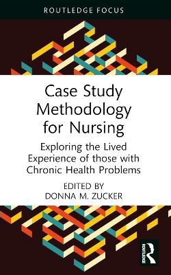 Case Study Methodology for Nursing - Donna M. Zucker
