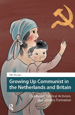 Growing Up Communist in the Netherlands and Britain - Elke Weesjes