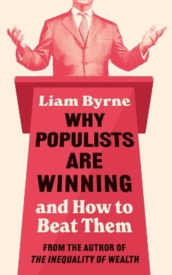 Why Populists Are Winning - Liam Byrne