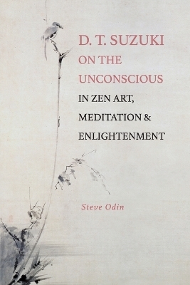 D. T. Suzuki on the Unconscious in Zen Art, Meditation, and Enlightenment - Steve Odin