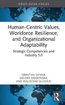 Human-Centric Values, Workforce Resilience, and Organizational Adaptability