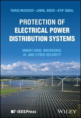 Protection of Electrical Power Distribution Systems - Tariq Masood, Jamil Abdo, Atif Iqbal
