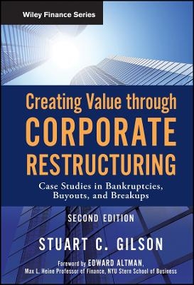 Creating Value through Corporate Restructuring 2e – Case Studies in Bankruptcies, Buyouts, and Breakups