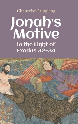 Jonah's Motive in the Light of Exodus 32-34 - Chanreiso Lungleng