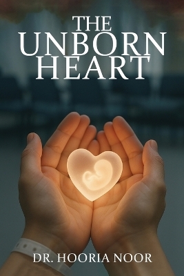 The Unborn Heart - Dr Noor
