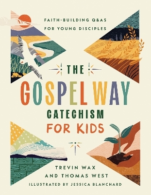 The Gospel Way Catechism for Kids - Trevin Wax, Thomas West