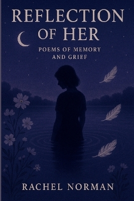 Reflection of Her - Rachel L Norman