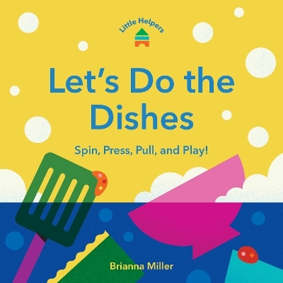 Little Helpers: Let&rsquo;s Do the Dishes - Brianna Miller