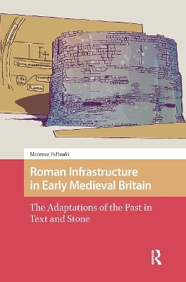 Roman Infrastructure in Early Medieval Britain