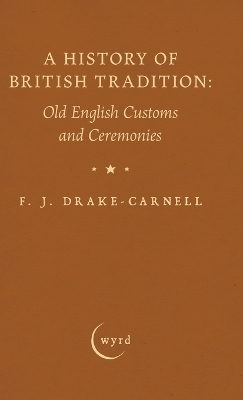 A History of British Tradition: Old English Customs and Ceremonies