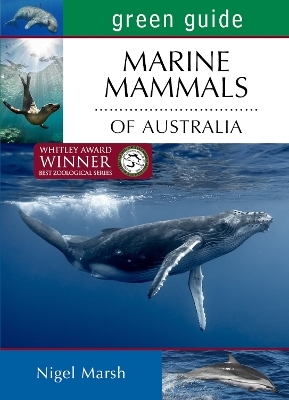 Green Guide to Marine Mammals of Australia - Nigel Marsh