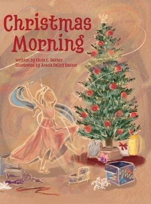 Christmas Morning - Chris E Baxter