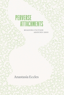 Perverse Attachments - Anastasia Eccles