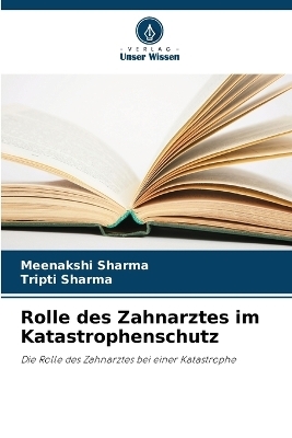 Rolle des Zahnarztes im Katastrophenschutz - Meenakshi Sharma, Tripti Sharma